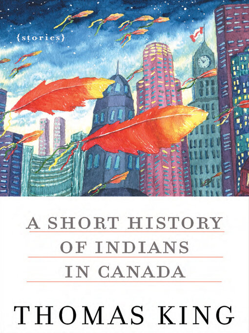 Title details for A Short History of Indians in Canada by Thomas King - Available